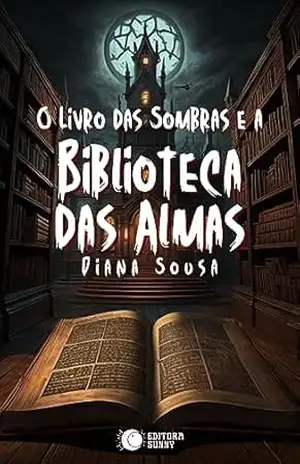 O Livro das Sombras e a Biblioteca das Almas (O Poder dos Encantos) – Diana Sousa