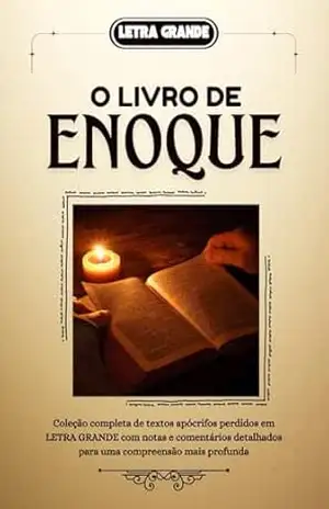 O Livro de Enoque: Coleção completa de textos apócrifos perdidos em LETRA GRANDE com notas e comentários detalhados para uma compreensão mais profunda – Profeta Enoque