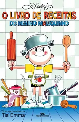 O Livro de Receitas do Menino Maluquinho: Com as Receitas da Tia Emma (Coleção Menino Maluquinho) - Ziraldo