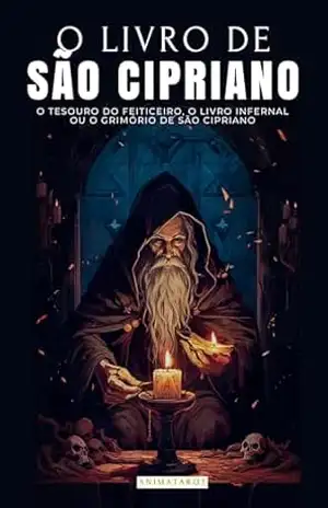 O LIVRO DE SÃO CIPRIANO: O TESOURO DO FEITICEIRO | UM CLÁSSICO DO OCULTISMO E DA MAGIA | O GRIMÓRIO DE SÃO CIPRIANO | EDIÇÃO EM PORTUGUÊS – SÃO CIPRIANO