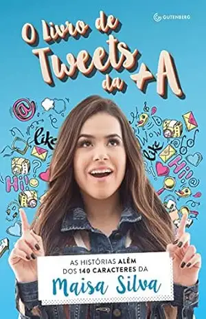 O livro de tweets da +A: As histórias além dos 140 caracteres da Maisa Silva - Maisa Silva