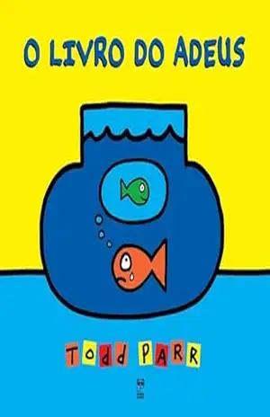 O livro do adeus – Todd Parr