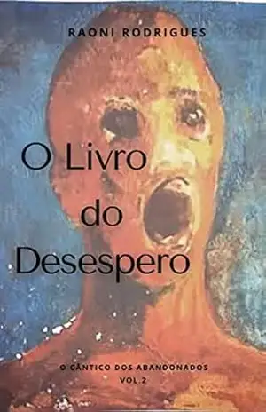 O Livro do Desespero: O Cântico dos Abandonados Vol. 2 – Raoni  Rodrigues