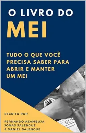 O livro do MEI: Tudo o que você precisa saber para abrir e manter um MEI - Jonas Salengue