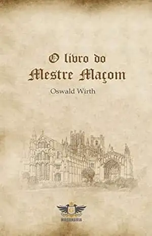 O Livro Do Mestre Maçom - Oswald Wirth
