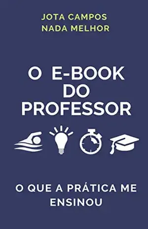 O Livro do Professor: O que a prática me ensinou - JOAO OCTAVIO Rosatti Pires de Campos