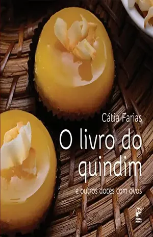 O livro do quindim e outros doces com ovos – Cátia Farias