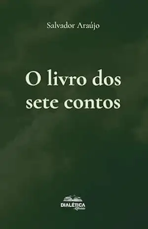 O livro dos sete contos – Salvador Araújo