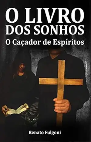O Livro dos Sonhos: O Caçador de Espíritos – Renato Fulgoni
