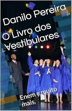 O Livro dos Vestibulares: Enem e muito mais. – Danilo Pereira