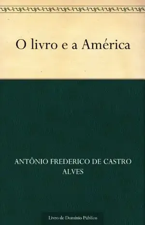 O livro e a América - Antônio Frederico de Castro Alves