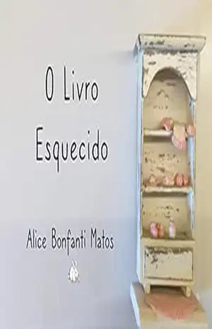 O Livro Esquecido – Alice Bonfanti Matos