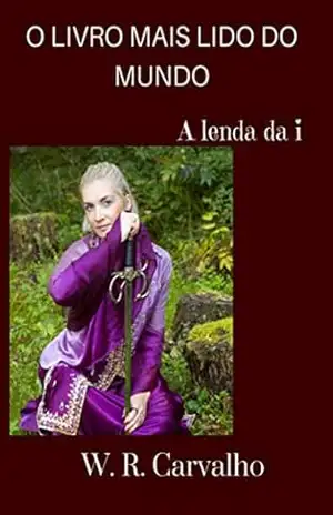 O LIVRO MAIS LIDO DO MUNDO: A lenda da i – W. R. Carvalho