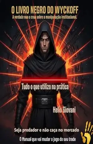 O LIVRO NEGRO DO WYCKOFF: A VERDADE NUA E CRUA SOBRE A MANIPULAÇÃO INSTITUCIONAL - Helio Giovani
