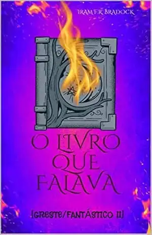 O LIVRO QUE FALAVA: [Agreste/Fantástico II] (/AGRESTE/FANTÁSTICO/ 5) – Iram F. R. “Bradock”