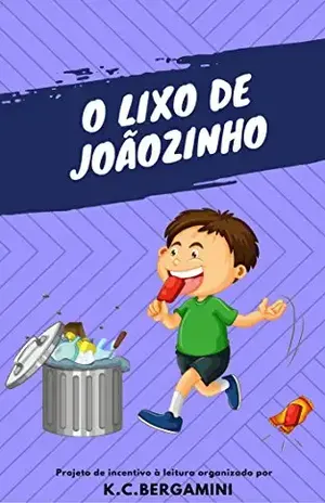 O Lixo de Joãozinho (A Magia da Leitura Livro 3) – K.C. Bergamini