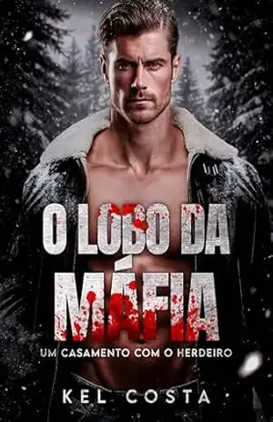 O LOBO DA MÁFIA: Um Casamento com o Herdeiro – Kel Costa