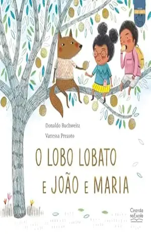 O lobo Lobato e João e Maria (Lobo Lobato – Recontando os clássicos) – Donaldo Buchweitz