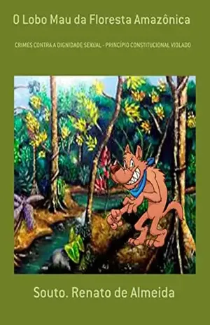 O Lobo Mau Da Floresta Amazônica – Souto. Renato De Almeida