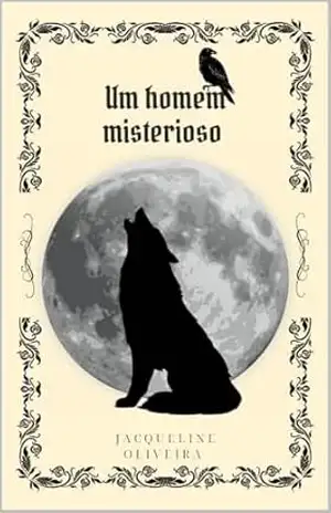 O Lobo: Um Homem Misterioso – Jacqueline  Oliveira