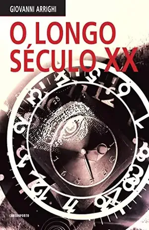 O longo século XX: Dinheiro, poder e as origens do nosso tempo - Giovanni Arrighi