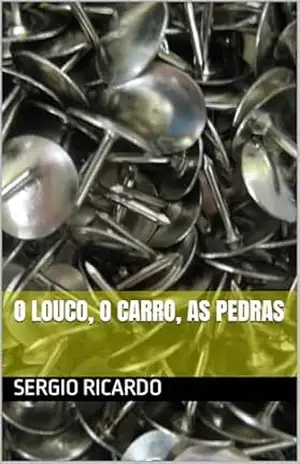 O louco, o carro, as pedras – Sergio Ricardo