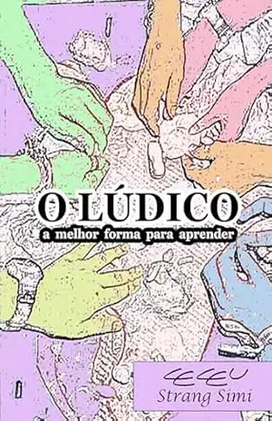 O Lúdico: a melhor forma de aprender – Ceceu Strang Simi