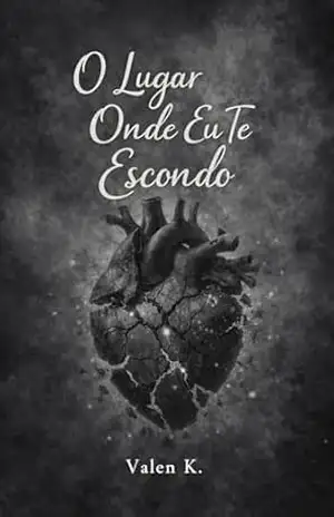 O Lugar Onde Eu Te Escondo – Valen K.