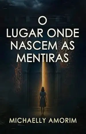 O lugar onde nascem as mentiras – Michaelly Amorim