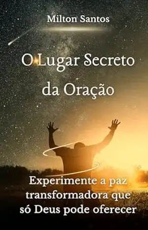 O Lugar Secreto da Oração – Milton Santos