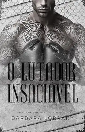 O LUTADOR INSACIÁVEL | LIVRO ÚNICO – Bárbara Lorrany