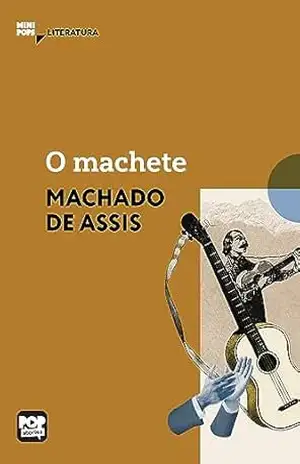 O machete: Literatura (MiniPops) – Machado de Assis