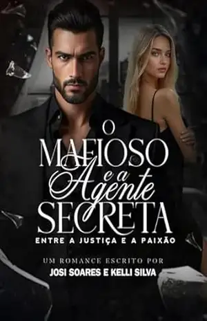 O Mafioso E A Agente Secreta: Entre A Justiça E A Paixão – JK Silva
