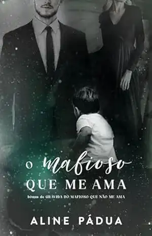 O MAFIOSO QUE ME AMA: Um conto de Grávida Do Mafioso Que Não Me Ama (Família Kang) (OS KANG Livro 6) – Aline Pádua