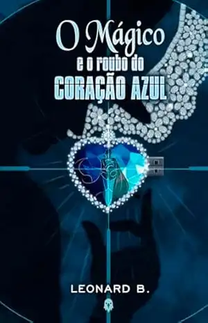 O mágico e o roubo do coração azul – Leonard Batista