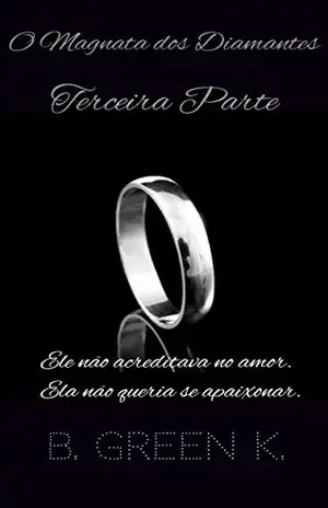 O Magnata dos Diamantes – FINAL – B. GREEN K.