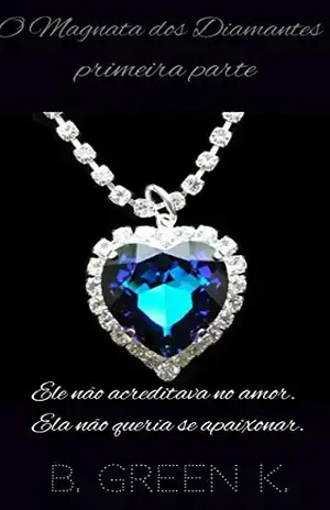 O Magnata dos Diamantes – Primeira Parte: Primeira Parte – B GREEN K