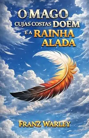 O Mago Cujas Costas Doem e a Rainha Alada – Franz Warley