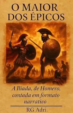 O Maior dos Épicos: A Ilíada, de Homero, contada em formato narrativo (Clássicos em linguagem fácil de ler) – RG Adri