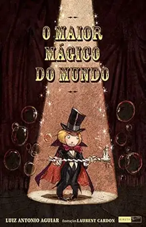 O maior mágico do mundo – Luiz Antonio Aguiar