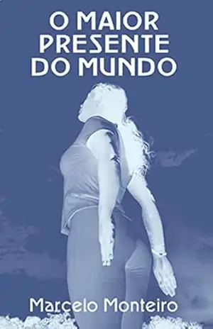 O Maior Presente do Mundo – Marcelo Monteiro
