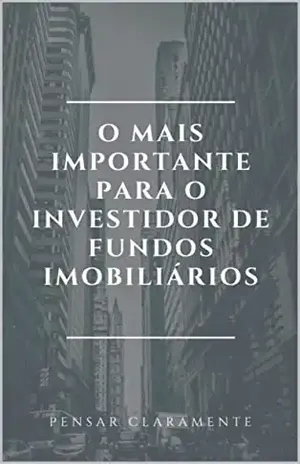 O Mais importante para o Investidor de Fundos Imobiliários - Pensar  Claramente