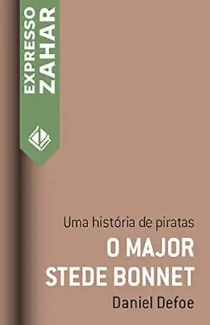 O major Stede Bonnet: Uma história de piratas – Daniel Defoe