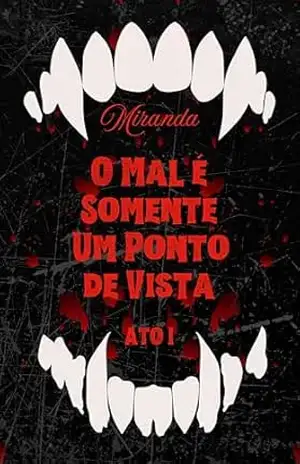 O Mal é Somente um Ponto de Vista: Ato I (Rastro de Sangue & Ruínas Livro 1) – Isa  Miranda