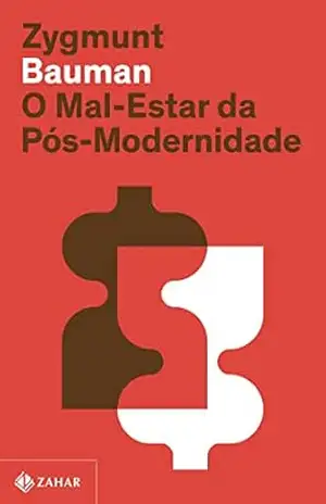 O mal–estar da pós–modernidade (Nova edição) – Zygmunt Bauman