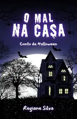 O MAL NA CASA (Contos de Halloween) – Regiane Silva
