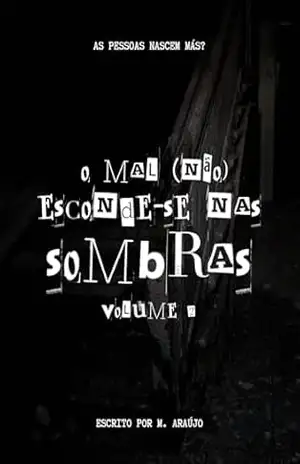 O mal (não) esconde–se nas sombras: Volume II – M. Araújo