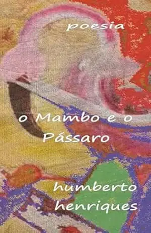 O Mambo e o Pássaro – José Humberto da Silva Henriques