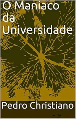O Maníaco da Universidade – Pedro Christiano