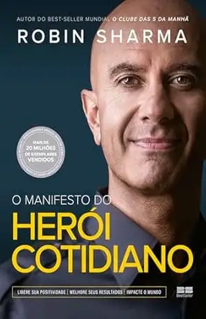 O manifesto do herói cotidiano – Robin Sharma